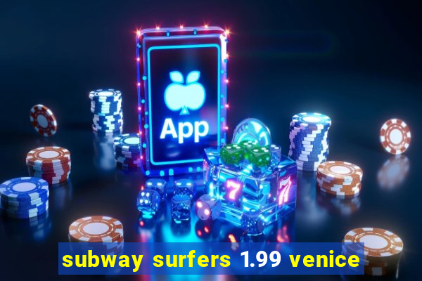 subway surfers 1.99 venice